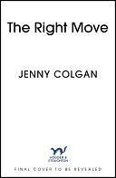 The Right Move: escape with the brand new novel from the feel-good phenomenon! by Jenny Colgan