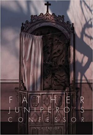 Father Junipero's Confessor by Nick Taylor