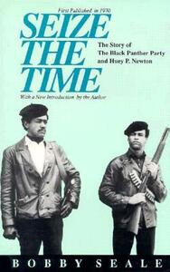 Seize the Time: The Story of the Black Panther Party and Huey P. Newton by Bobby Seale