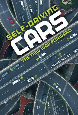 Self-Driving Cars: The New Way Forward by Michael Fallon