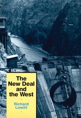 The New Deal and the West by Richard Lowitt