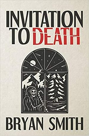 Invitation to Death by Bryan Smith