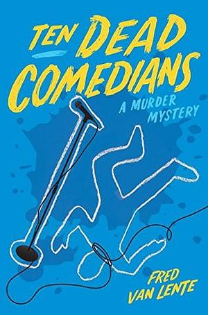 Ten Dead Comedians: A Murder Mystery by Fred Van Lente