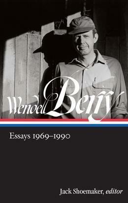 Essays, 1969-1990 by Wendell Berry, Jack Shoemaker