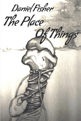 The Place Of Things by Daniel Fisher