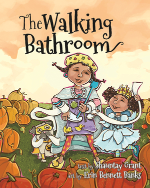 The Walking Bathroom by Shauntay Grant