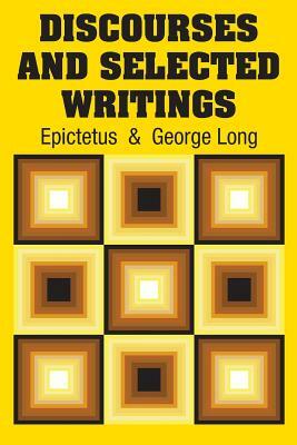 Discourses and Selected Writings by George Long, Epictetus
