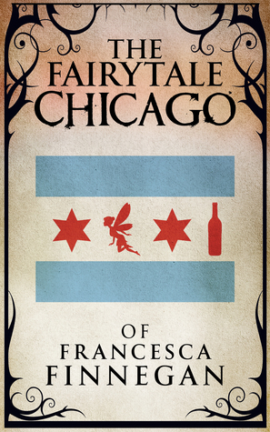 The Fairytale Chicago of Francesca Finnegan by Steve Wiley