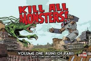 Kill All Monsters!, Volume 1: Ruins of Paris by Jason Copland, Michael May