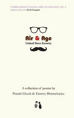 Air & Age: Linked Since Eternity by Pranab Ghosh, Tanmoy Bhattacharjee
