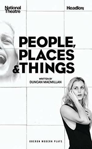 People, Places & Things by Duncan MacMillan