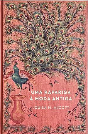 Uma Rapariga à Moda Antiga by Louisa May Alcott