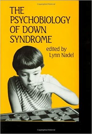 The Psychobiology of Down Syndrome by National Down Syndrome Society, Lynn Nadel