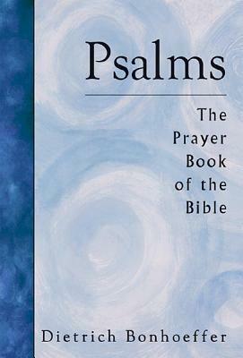Psalms: The Prayer Book of the Bible by Dietrich Bonhoeffer