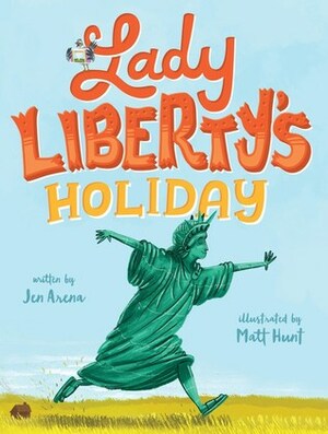 Lady Liberty's Holiday by Jen Arena, Matt Hunt
