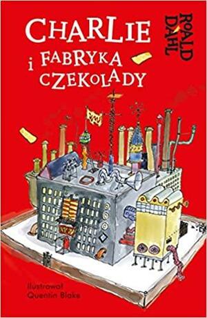 Charlie i fabryka czekolady by Roald Dahl