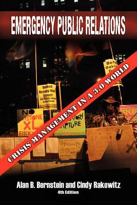 Emergency Public Relations: Crisis Management in a 3.0 World by Alan B. Bernstein, Cindy Rakowitz