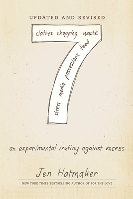 7: An Experimental Mutiny Against Excess (Updated and Revised) by Jen Hatmaker