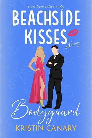 Beachside Kisses With My Bodyguard by Kristin Canary