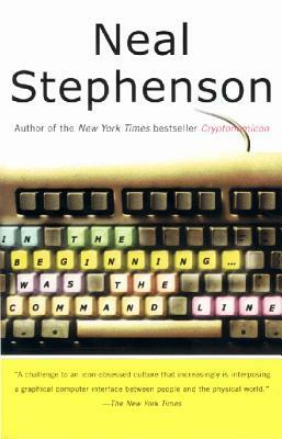 In the Beginning...Was the Command Line by Neal Stephenson