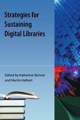 Strategies for Sustaining Digital Libraries by Katherine Skinner