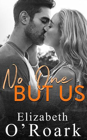 No One But Us by Elizabeth O'Roark