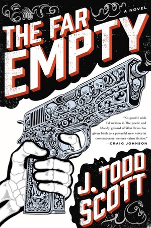 The Far Empty by J. Todd Scott