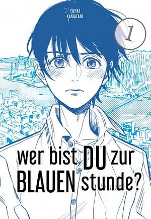 Wer bist du zur blauen Stunde? 1 by Yuhki Kamatani