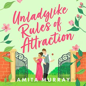 Unladylike Rules of Attraction by Amita Murray