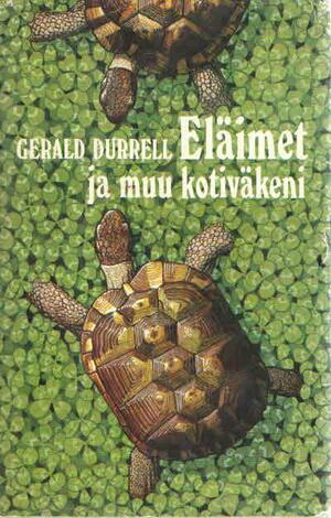 Eläimet ja muu kotiväkeni by Gerald Durrell, Gerald Durrell