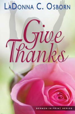 Give Thanks by LaDonna C. Osborn