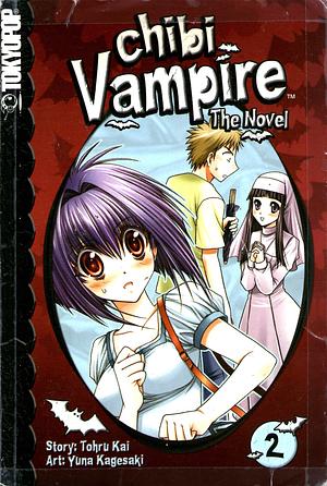 Chibi Vampire: The Novel, Vol. 2 by Yuna Kagesaki, Tohru Kai, Tohru Kai