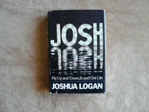 Josh: My Up and Down, In and Out Life by Joshua Logan