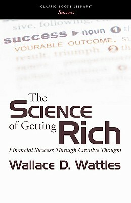 The Science of Getting Rich by Wallace D. Wattles