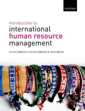 Introduction to International Human Resource Management by David Walsh, Stephen Swailes, Eileen Crawley
