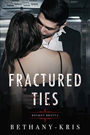 Fractured Ties: Boykov Bratva by Bethany-Kris