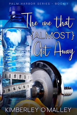 The One That (Almost) Got Away by Kimberley O'Malley