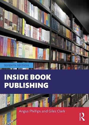 Inside Book Publishing by Giles Clark Hall, Angus Phillips