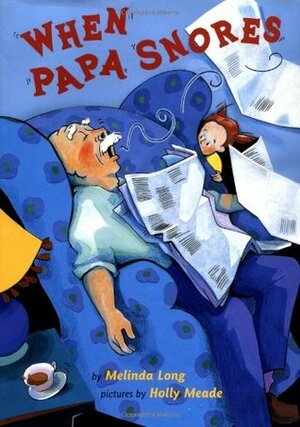 When Papa Snores by Melinda Long