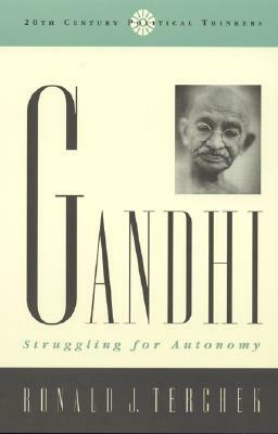 Gandhi: Struggling for Autonomy by Ronald J. Terchek