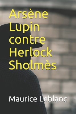 Arsène Lupin contre Herlock Sholmès - annoté by Maurice Leblanc