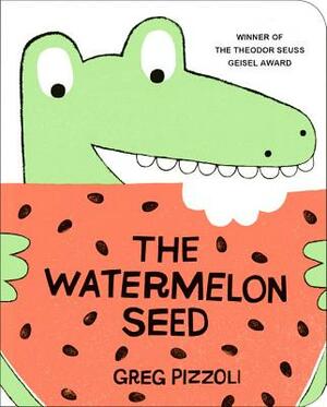 The Watermelon Seed by Greg Pizzoli