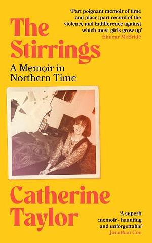 The Stirrings: A Memoir in Northern Time by Catherine Taylor