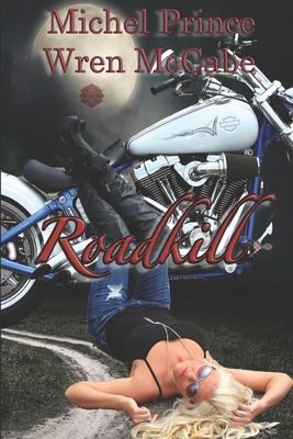 Roadkill: Steel MC Montana Charter Book One by Wren McCabe, Michel Prince