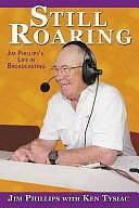 Still Roaring: Jim Phillips's Life in Broadcasting by Ken Tysiac, Jim Phillips