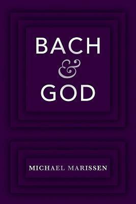 Bach & God by Michael Marissen