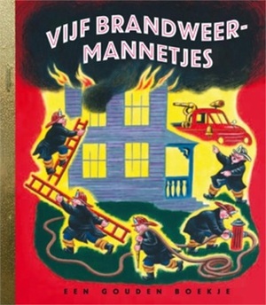 Vijf brandweermannetjes by Margaret Wise Brown, T. Gergely, Sieneke de Rooij