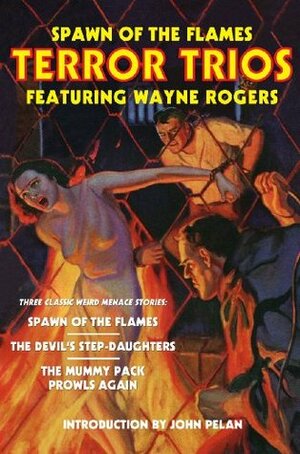 Spawn of the Flames: Terror Trios Featuring Wayne Rogers by John Pelan, Wayne Rogers