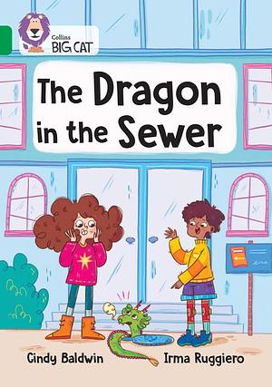 The Dragon in the Sewer by Cindy Baldwin