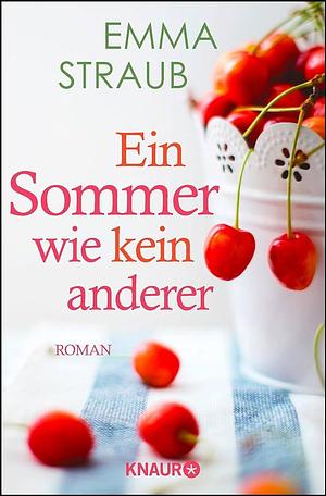 Ein Sommer wie kein anderer by Emma Straub